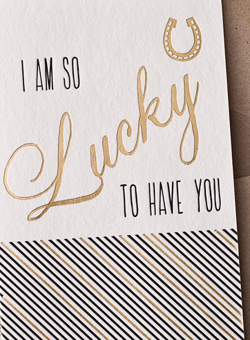 VIEW WIDE IMAGE lucky-to-have-you-letterpress and foil-folded-card